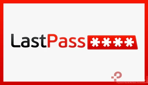Gestores de contraseñas en 2026: qué pasó con LastPass y qué usar hoy