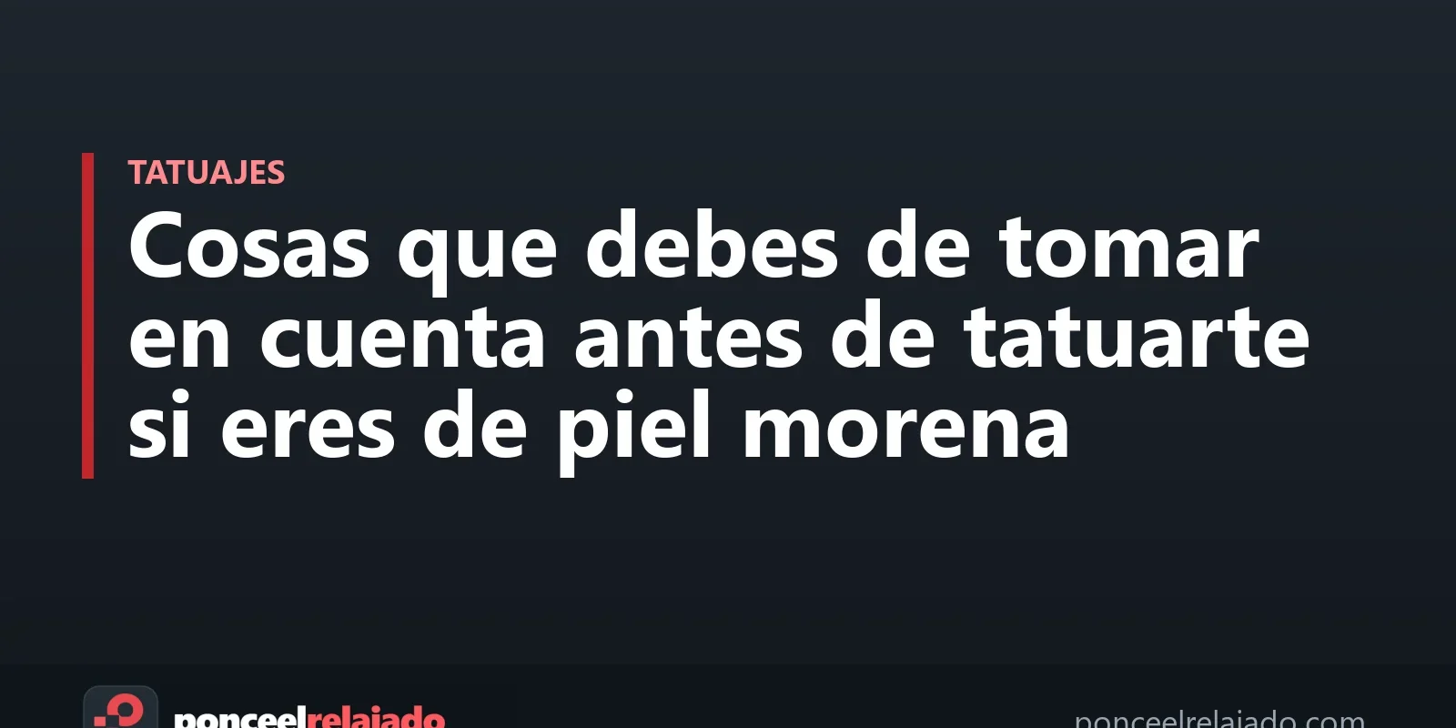 Portada: Cosas que debes de tomar en cuenta antes de tatuarte si eres de piel morena