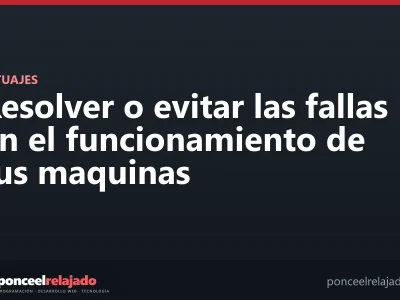 Portada: Resolver o evitar las fallas en el funcionamiento de tus maquinas